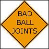 Bad Ball joint signs-badballjoints.jpg