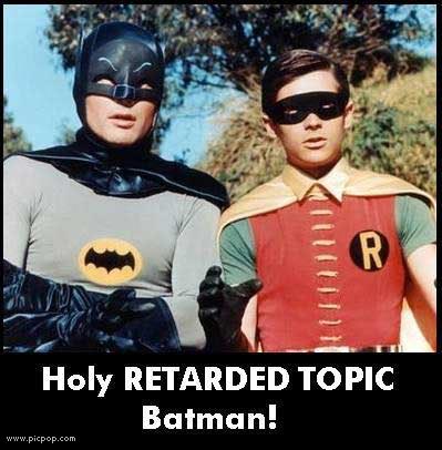 Name:  batman-retarded.jpg
Views: 61
Size:  32.2 KB