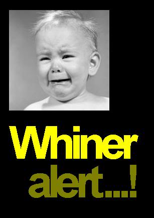 Name:  Whiner_Alert_F.jpg
Views: 157
Size:  15.1 KB